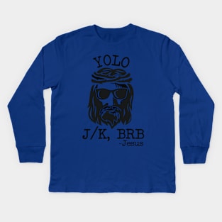 Yolo Jk Brb Jesus Easter Day Kids Long Sleeve T-Shirt